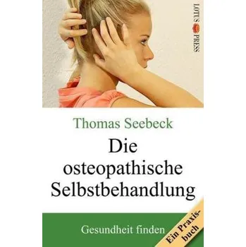 Die osteopathische Selbstbehandlung - Seebeck, Thomas