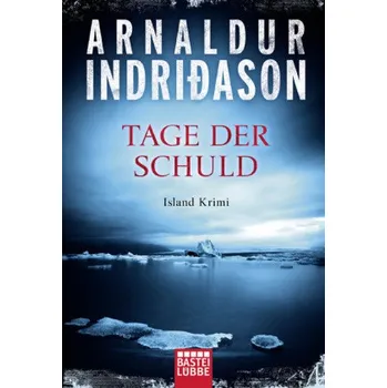 Tage der Schuld - Indriðason, Arnaldur [DE] (2018, Brožovaná / brožovaná, Bastei Lübbe)