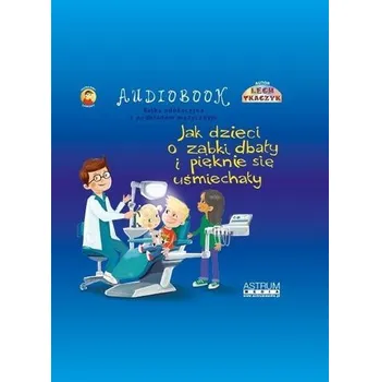 Pohádka Jak dzieci o ząbki dbały TW - Tkaczyk Lech