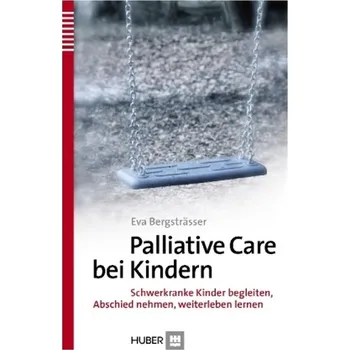 Palliative Care bei Kindern - Bergsträsser, Eva