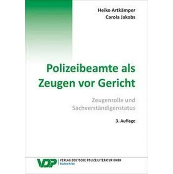 Polizeibeamte als Zeugen vor Gericht - Artkämper, Heiko [DE] (2022, Brožovaná, Deutsche Polizeiliteratur)