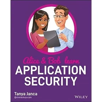 Technika Alice and Bob Learn Application Security - Janca, Tanya