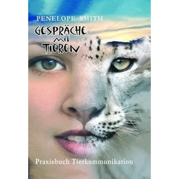 Gespräche mit Tieren - Penelope Smith