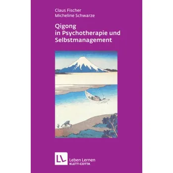 Qigong in der Psychotherapie und Selbstmanagement - Fischer, Claus