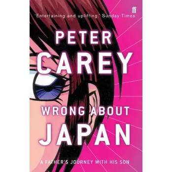 Cestování Wrong About Japan - Peter Carey