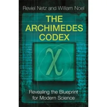 The Archimedes Codex - Reviel Netz