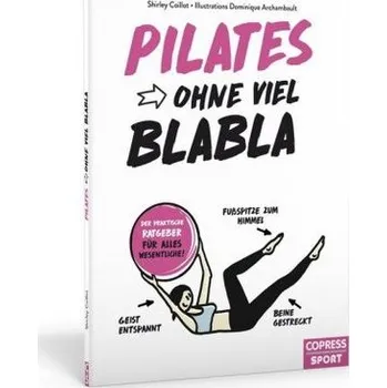 Pilates ohne viel Blabla - Coillot, Shirley