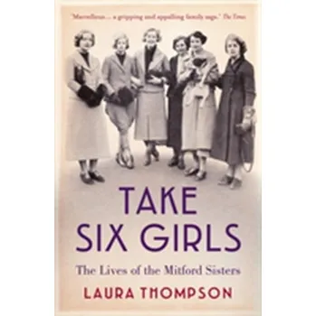 Literární biografie Take Six Girls - LAURA THOMPSON [EN] (2016, Taschenbuch, Head of Zeus)