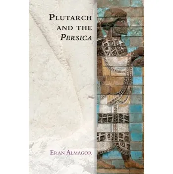 Plutarch and the Persica - Almagor, Eran