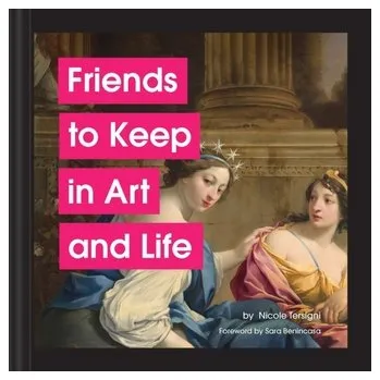 Friends to Keep in Art and Life - Tersigni, Nicole