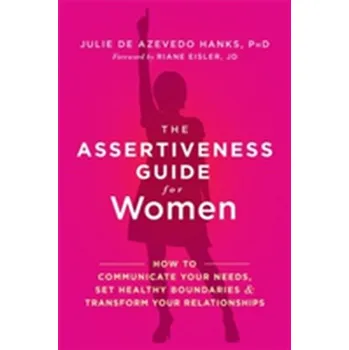 The Assertiveness Guide for Women - de Azevedo Hanks, Julie, PhD, LCSW