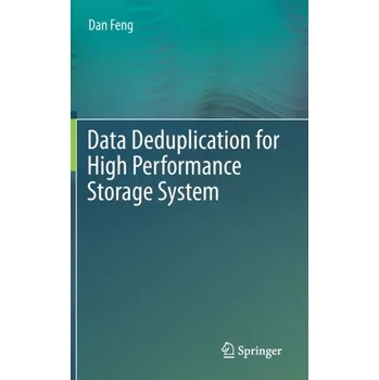 Technika Data Deduplication for High Performance Storage System - Feng, Dan