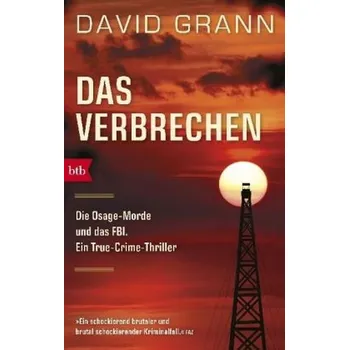 Literární biografie Das Verbrechen - Grann, David [DE] (2018, Brožovaná / brožovaná, btb)