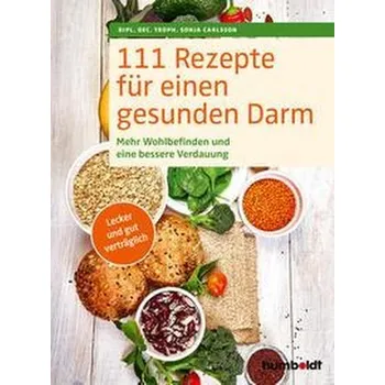 111 Rezepte für einen gesunden Darm - Carlsson, Sonja