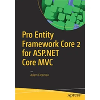 Technika Pro Entity Framework Core 2 for ASP.NET Core MVC - Adam Freeman