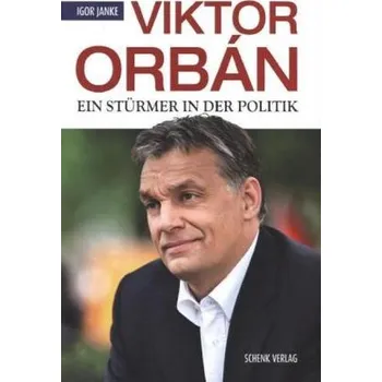 Literární biografie Viktor Orbán - Janke, Igor