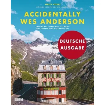 Umění Accidentally Wes Anderson (Deutsche Ausgabe) - Koval, Wally