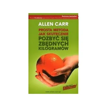 Prosta metoda jak skutecznie pozbyć się zbędnych kilogramów - Allen Carr