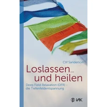 Loslassen ... und heilen - Sanderson, Clif