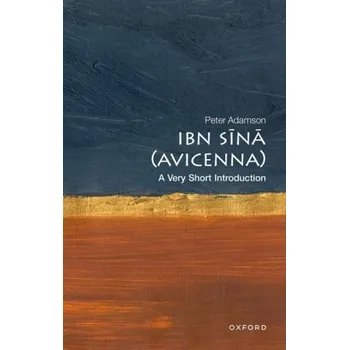 Ibn Sina (Avicenna): A Very Short Introduction - Adamson, Prof Peter (Professor of Philosophy, Professor of Philosophy, LMU Munich)