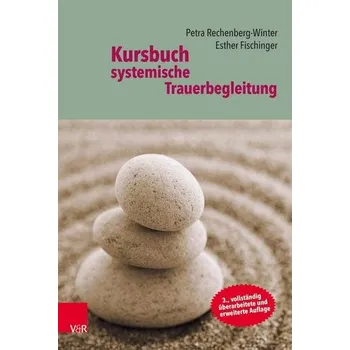 Kursbuch systemische Trauerbegleitung - Rechenberg-Winter, Petra