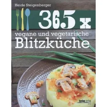 365 x vegane und vegetarische Blitzküche - Steigenberger, Heide