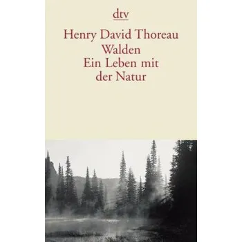 Literární biografie Walden, Ein Leben mit der Natur - Thoreau, Henry D.