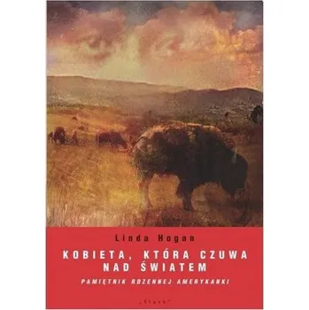 Literární biografie Kobieta, która czuwa nad światem - Hogan, Linda