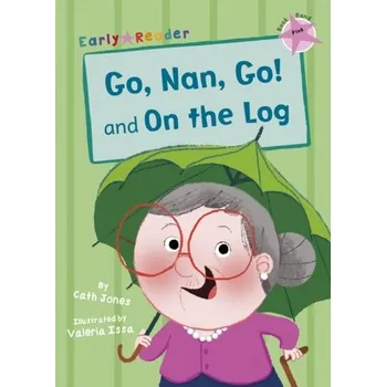 První čtění Go, Nan, Go! and On a Log (Early Reader) - Jones, Catherine