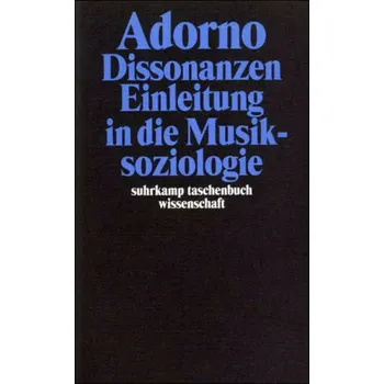 Dissonanzen. Einleitung in die Musiksoziologie - Adorno, Theodor W.