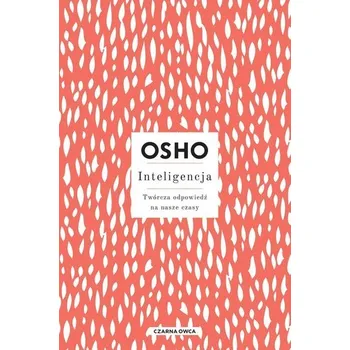 Inteligencja. Twórcza odpowiedź na nasze czasy - OSHO [PL] (2023, Brožovaná, Czarna Owca)