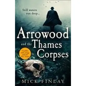 Arrowood and the Thames Corpses - Finlay, Mick