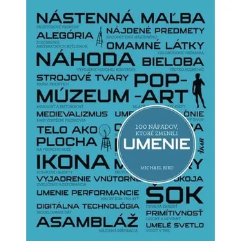 Kniha 100 nápadov, ktoré zmenili umenie - Bird, Michael