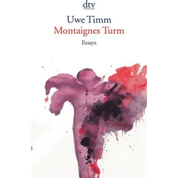 Montaignes Turm - Uwe Timm [DE] (2017, Taschenbuch, DTV)