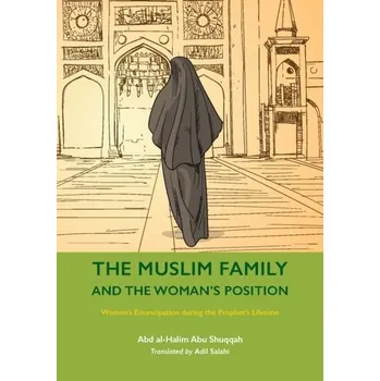 The Muslim Family and the Woman's Position - Shuqqah, Abd al-Halim Abu