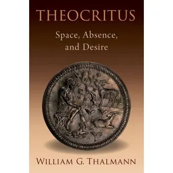 Theocritus - Thalmann, William G. (Professor Emeritus of Classics and Comparative Literature, Professor Emeritus of Classics and Comp