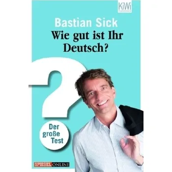 Encyklopedie Wie gut ist Ihr Deutsch? - Sick, Bastian