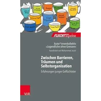 Zwischen Asylverfahren, Jugendhilfe und Heimweh - Autorenkollektiv 'Jugendliche ohne Grenzen'