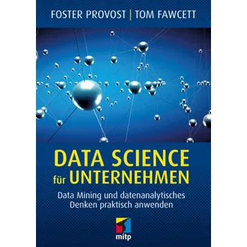 Data Science für Unternehmen - Provost, Foster