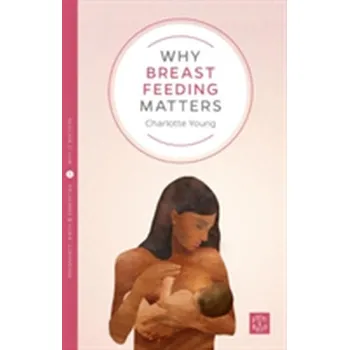 Why Breastfeeding Matters - Young, Charlotte