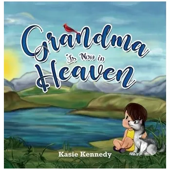 Grandma Is Now in Heaven - Kennedy, Kasie