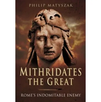 Mithridates the Great - Philip Matyszak