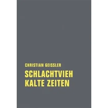 Schlachtvieh / Kalte Zeiten - Geissler, Christian
