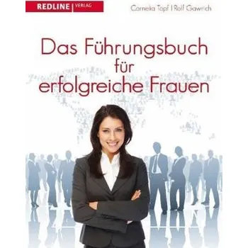 Das Führungsbuch für erfolgreiche Frauen - Cornelia Topf