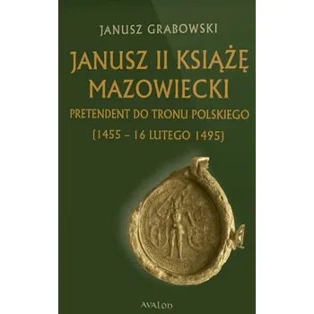 Janusz II Książę mazowiecki - Grabowski Janusz