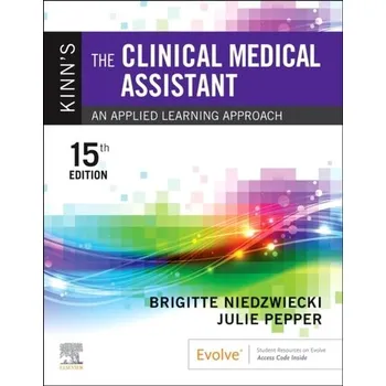 Kinn's The Clinical Medical Assistant - Proctor, Deborah B., EdD, RN, CMA; Niedzwiecki, Brigitte; Pepper, Julie; Madero, Payel, RHIT, MBA; Garrels, Marti, Marti