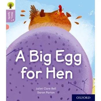 Cizí jazyk Oxford Reading Tree Story Sparks: Oxford Level 1+: A Big Egg for Hen - Bellow, Juliet