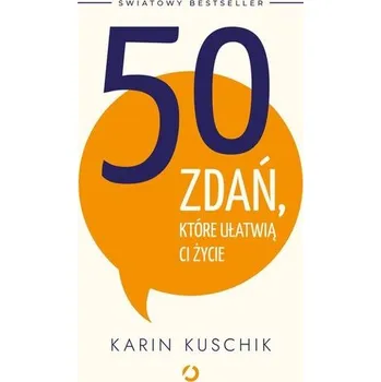 50 zdań, które ułatwią ci życie - Kuschik, Karin