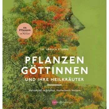 Pflanzengöttinnen und ihre Heilkräuter - Ursula Stumpf