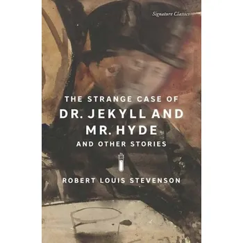 The Strange Case of Dr. Jekyll and Mr. Hyde and Other Stories - Stevenson Robert Louis